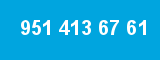 951 413 67 61